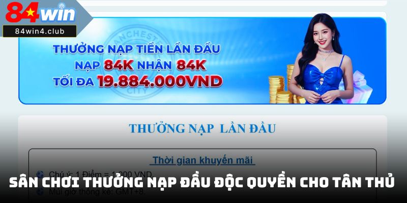 Sân chơi thưởng nạp đầu độc quyền cho tân thủ 