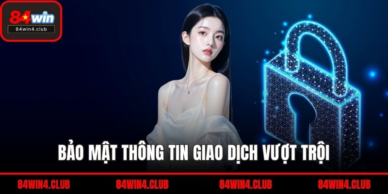 Bảo mật thông tin giao dịch vượt trội