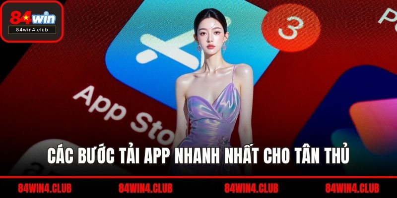Các bước tải app nhanh nhất cho tân thủ