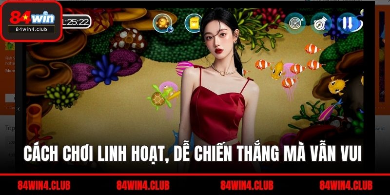 Cách chơi linh hoạt, dễ chiến thắng mà vẫn vui 