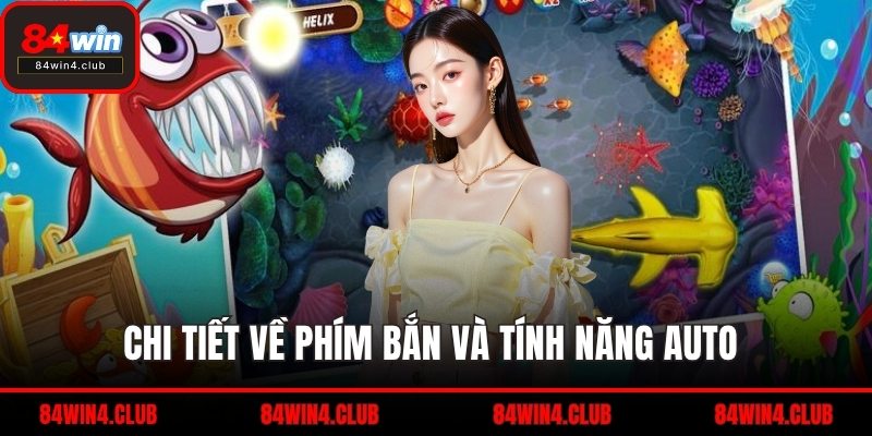 Chi tiết về phím bắn và tính năng auto 