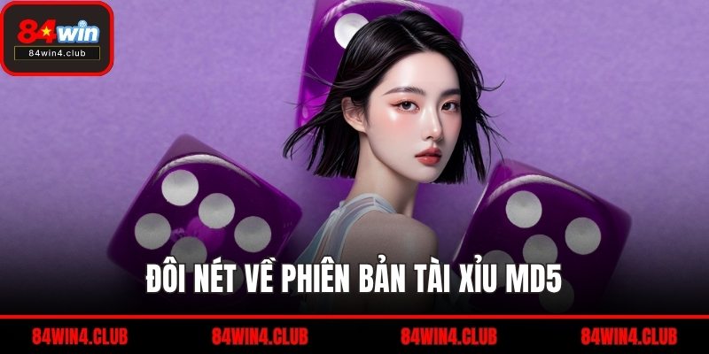 Đôi nét về phiên bản tài xỉu MD5