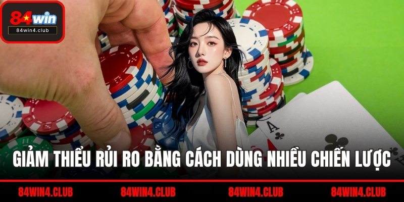 Giảm thiểu rủi ro bằng cách dùng nhiều chiến lược