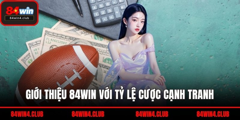 Giới thiệu 84WIN với tỷ lệ cược cạnh tranh