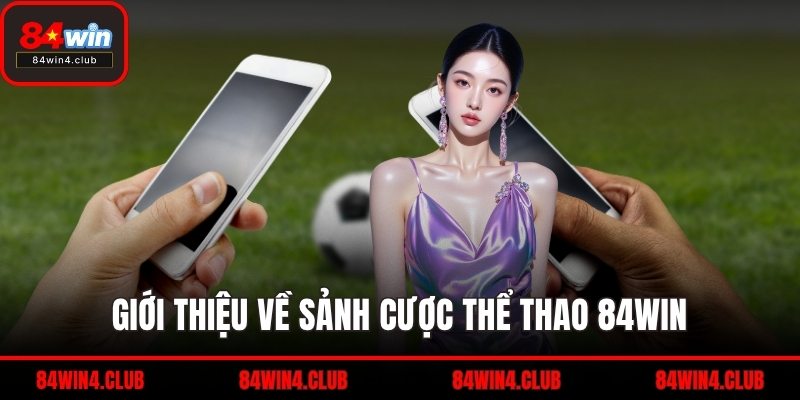 Giới thiệu về sảnh cược thể thao 84WIN