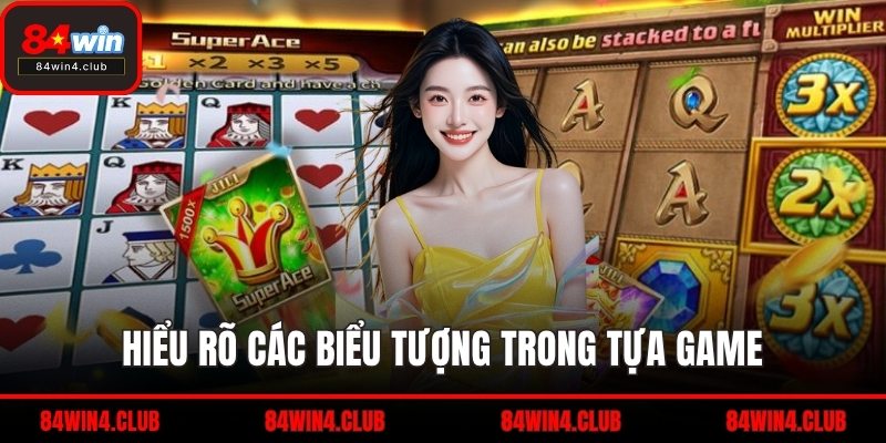 Hiểu rõ các biểu tượng trong tựa game