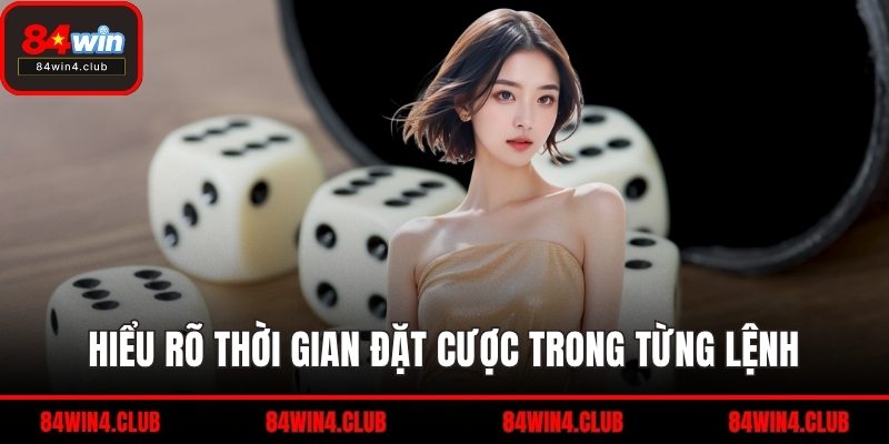 Hiểu rõ thời gian đặt cược trong từng lệnh