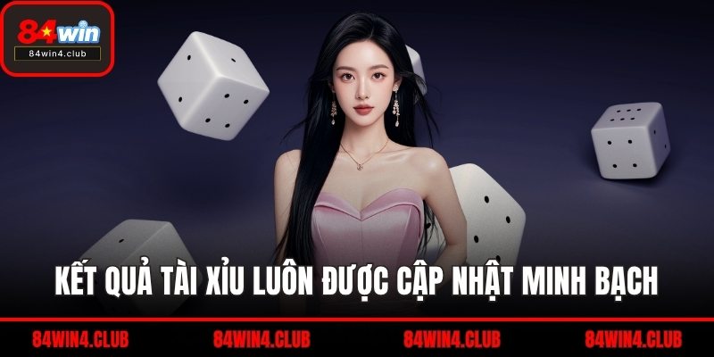 Kết quả tài xỉu luôn được cập nhật minh bạch