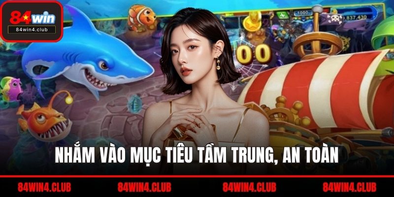Nhắm vào mục tiêu tầm trung, an toàn