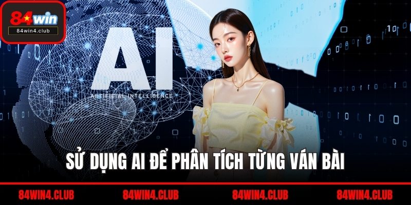 Sử dụng AI để phân tích từng ván bài