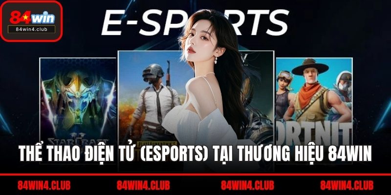 Thể thao điện tử (Esports) tại thương hiệu 84WIN