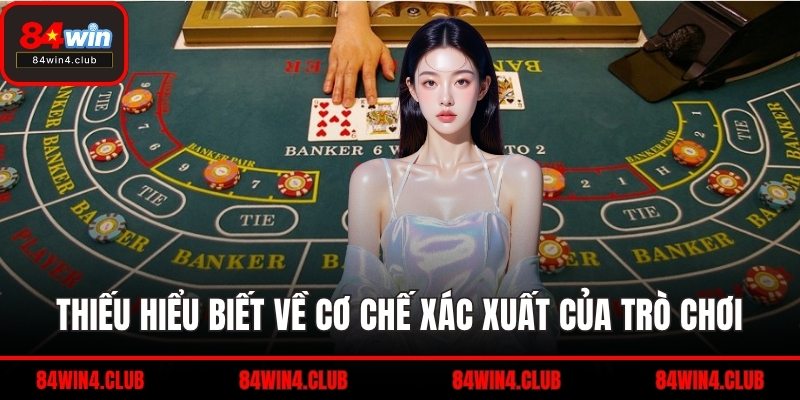 Thiếu hiểu biết về cơ chế xác xuất của trò chơi