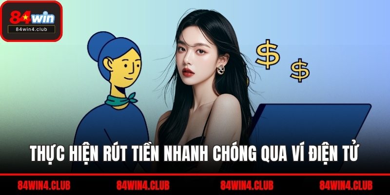 Thực hiện rút tiền nhanh chóng qua ví điện tử
