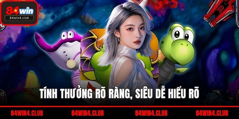 Tính thưởng rõ ràng, siêu dễ hiểu rõ
