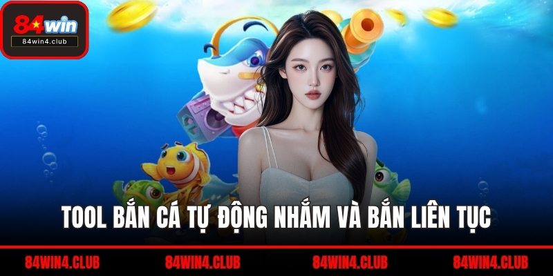 Tool bắn cá tự động nhắm và bắn liên tục