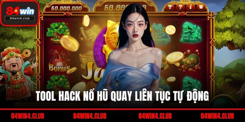 Tool hack nổ hũ quay liên tục tự động