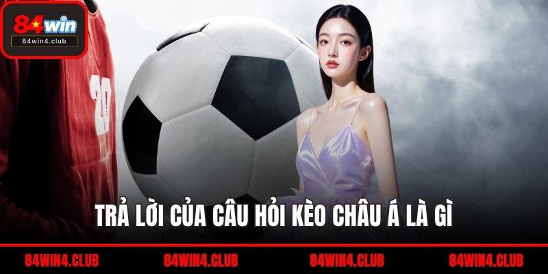 Trả lời của câu hỏi kèo châu Á là gì