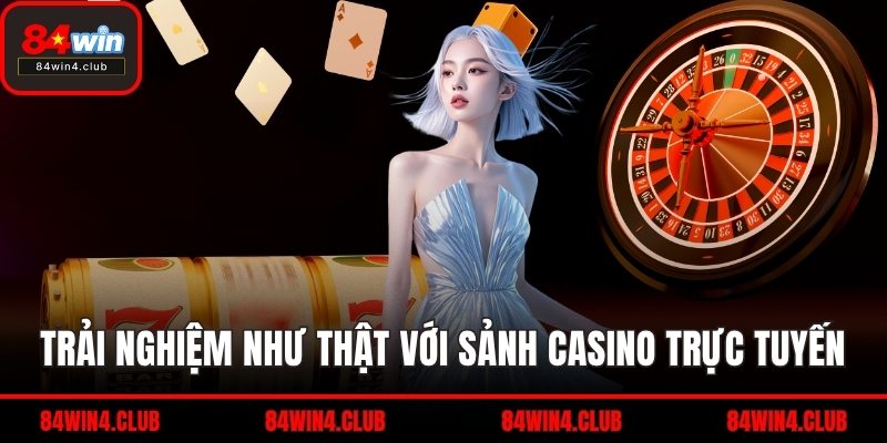 Trải nghiệm như thật với sảnh casino trực tuyến