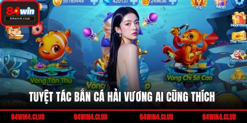 Tuyệt tác bắn cá hải vương ai cũng thích 