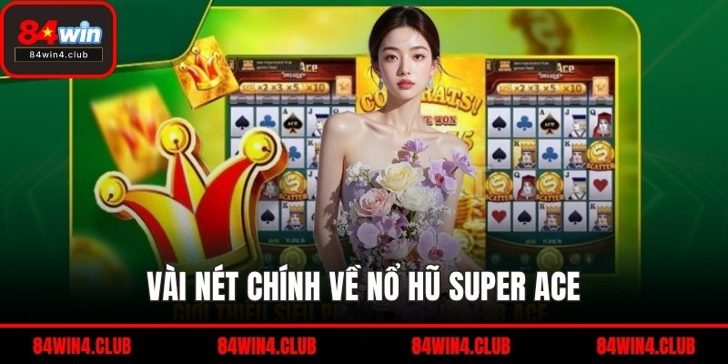 Vài nét chính về nổ hũ Super Ace