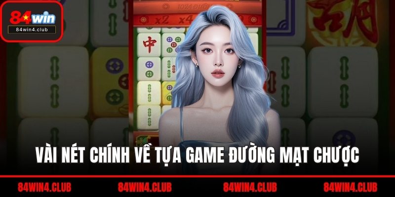 Vài nét chính về tựa game Đường Mạt Chược
