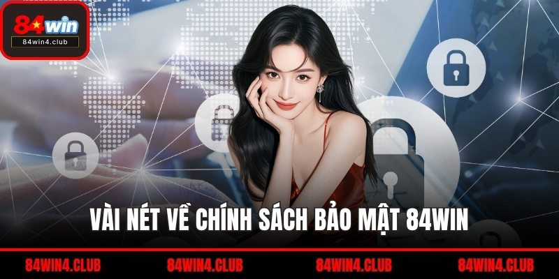 Vài nét về chính sách bảo mật 84WIN