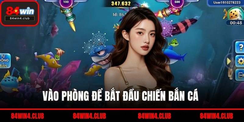 Vào phòng để bắt đầu chiến bắn cá 