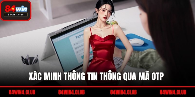 Xác minh thông tin thông qua mã OTP 