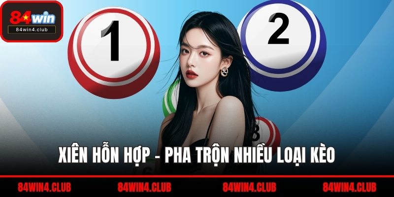 Xiên hỗn hợp – pha trộn nhiều loại kèo